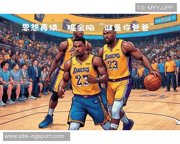 2010年湖人对决掘金的精彩瞬间与赛季回顾分析